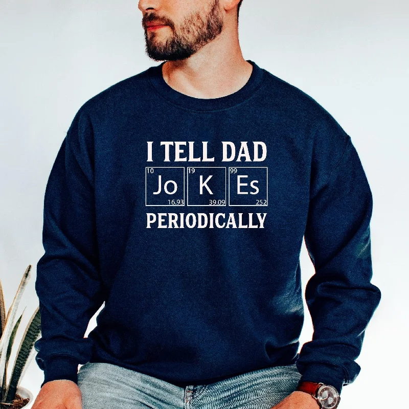 I Tell Dad Jokes Periodically Crewneck Sweatshirt, Funny Father's Day Gift from Wife, Gift for Husband, Dad Joke Shirt