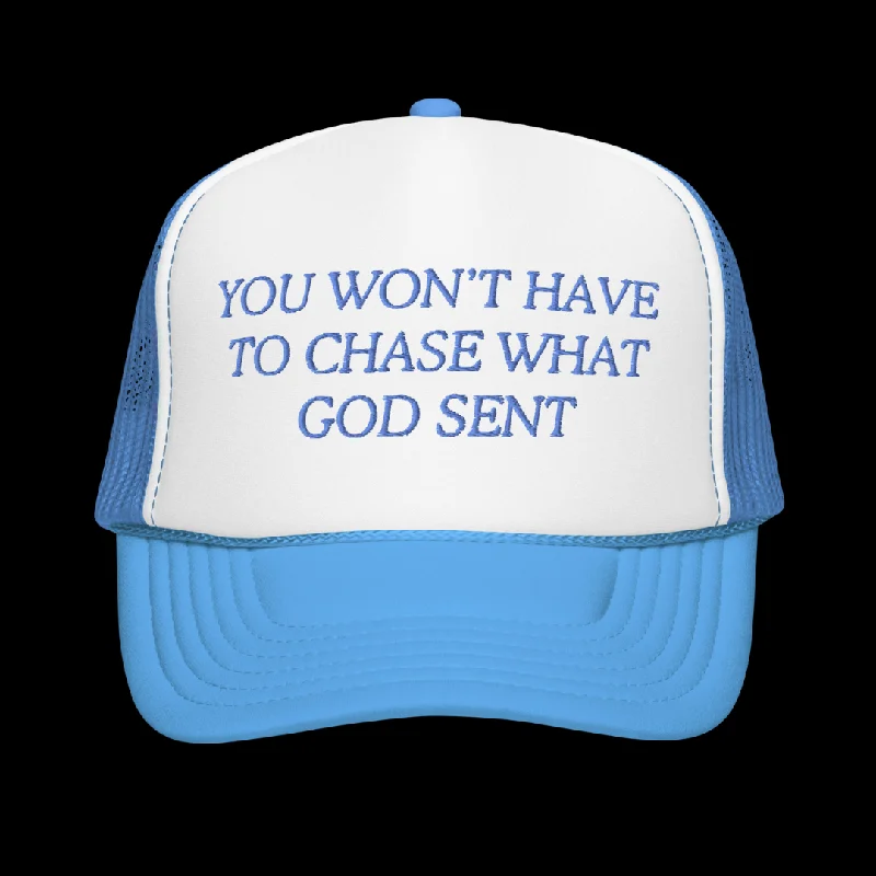 You Won't Have To Chase What God Sent | Trucker Hat